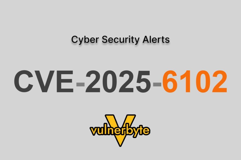 هشدار سایبری CVE-2025-6102